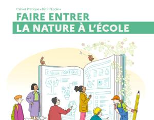 Cahier pratique du Ministère de l'Éducation Nationale "Faire entrer la nature à l'école"