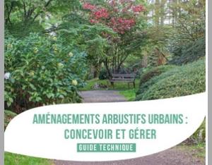 Guide technique : Aménagements arbustifs urbains : concevoir et gérer | Plante & Cité
